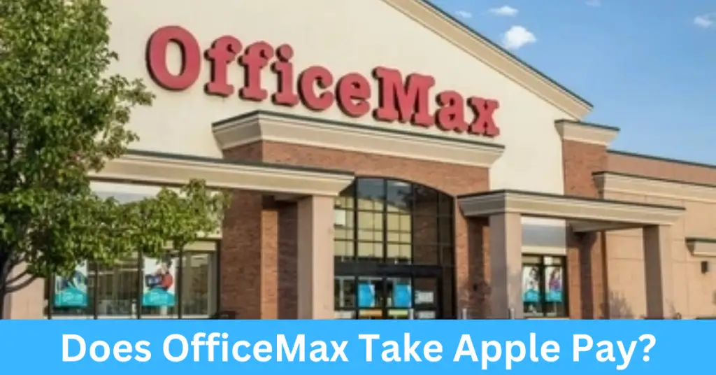 Does OfficeMax Take Apple Pay? Techcrafer