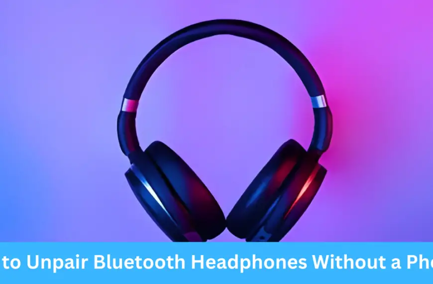 How to Unpair Bluetooth Headphones Without a Phone?