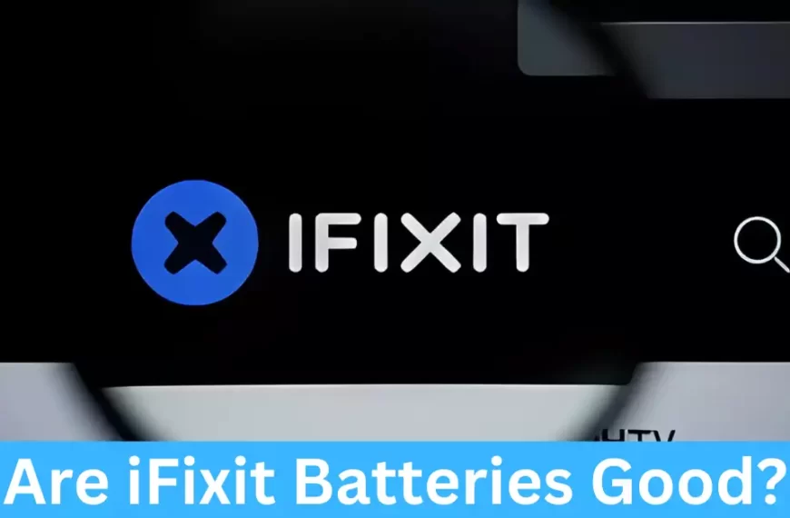 Are iFixit Batteries Good?