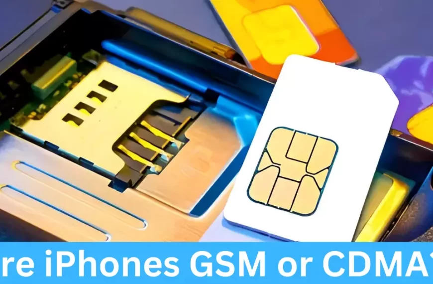 Are iPhones GSM or CDMA