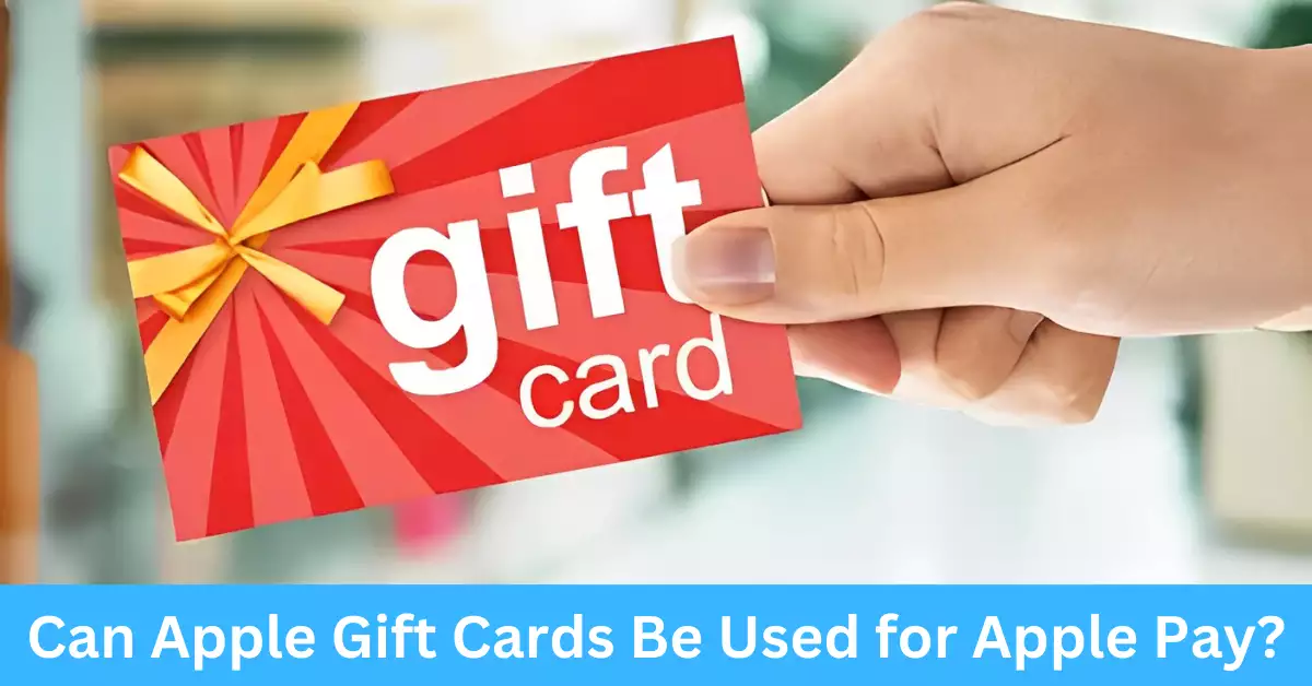 Can Apple Gift Cards Be Used for Apple Pay