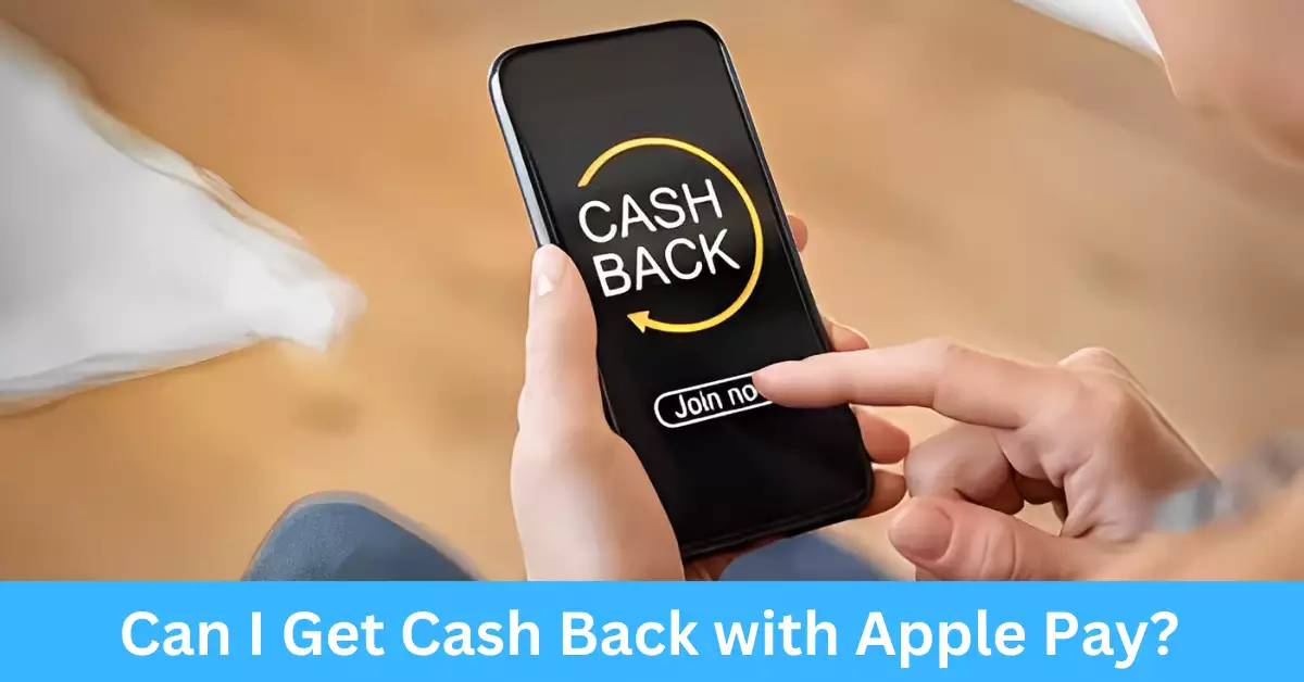 Can I Get Cash Back with Apple Pay