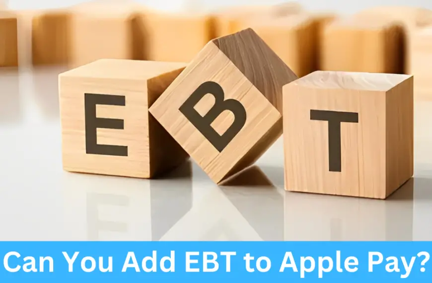 Can You Add EBT to Apple Pay