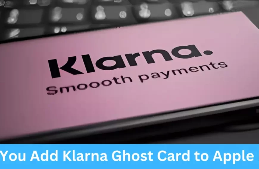 Can You Add Klarna Ghost Card to Apple Pay