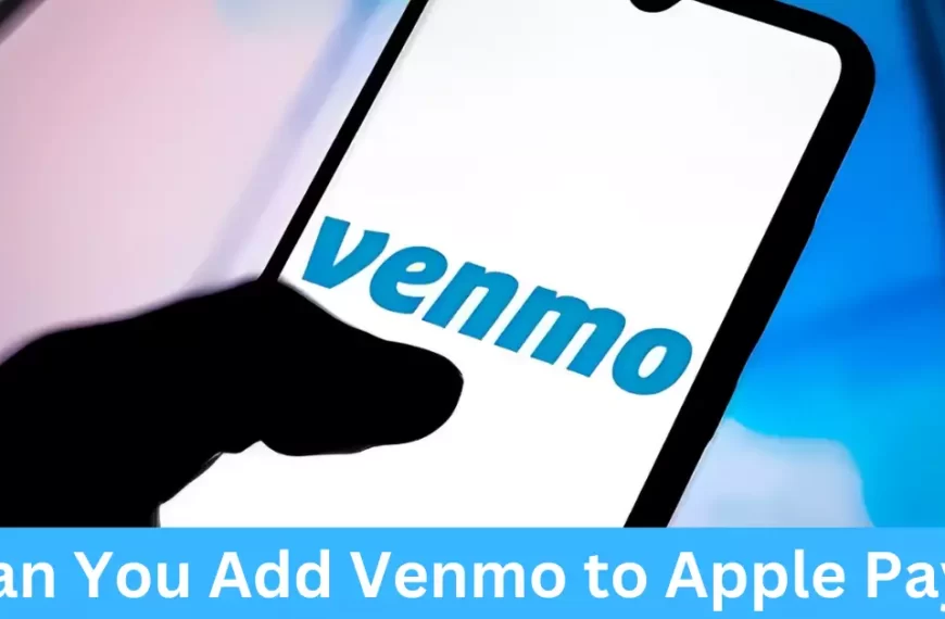 Can You Add Venmo to Apple Pay