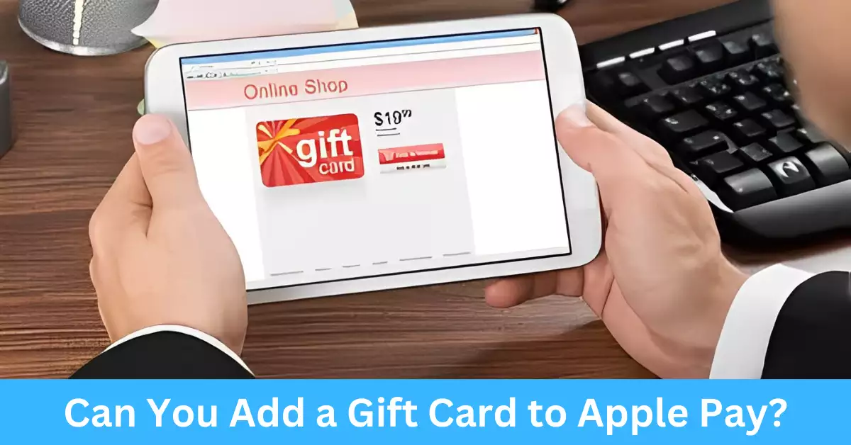 Can You Add a Gift Card to Apple Pay