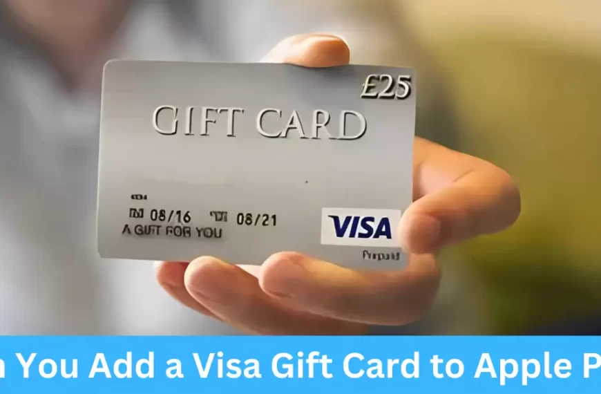 Can You Add a Visa Gift Card to Apple Pay