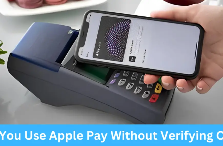 Can You Use Apple Pay Without Verifying Card