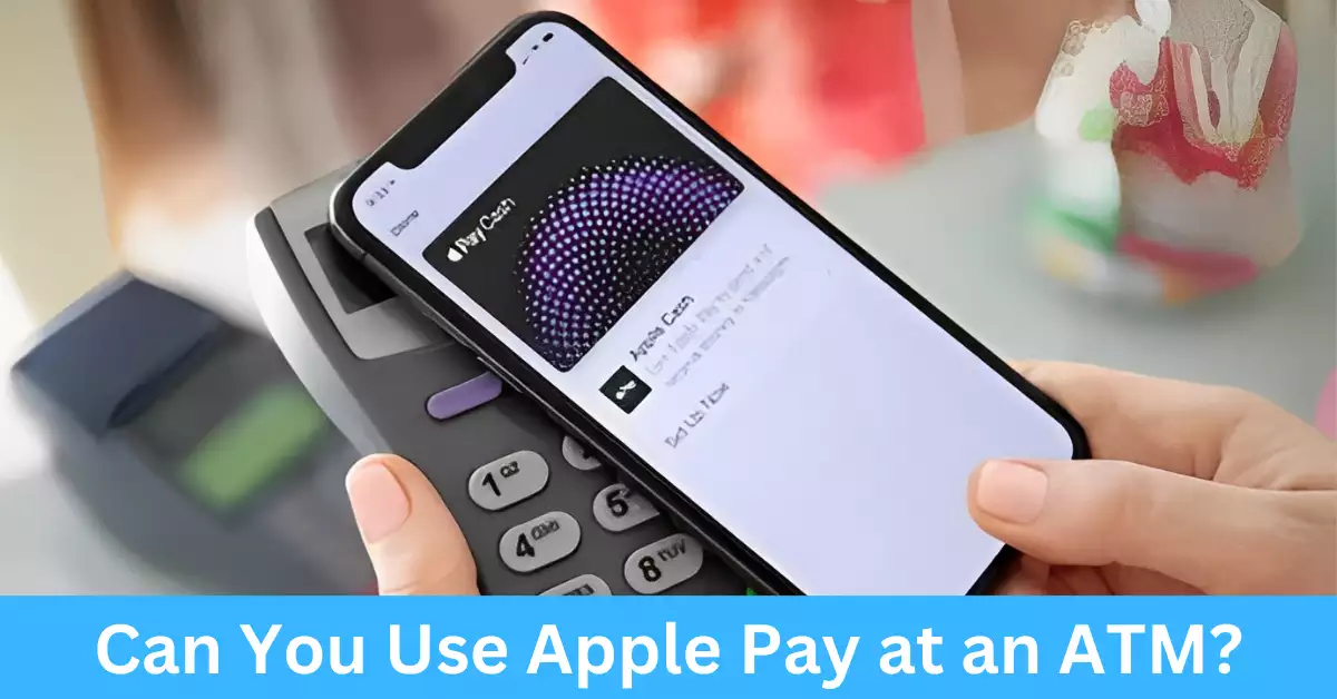 Can You Use Apple Pay at an ATM