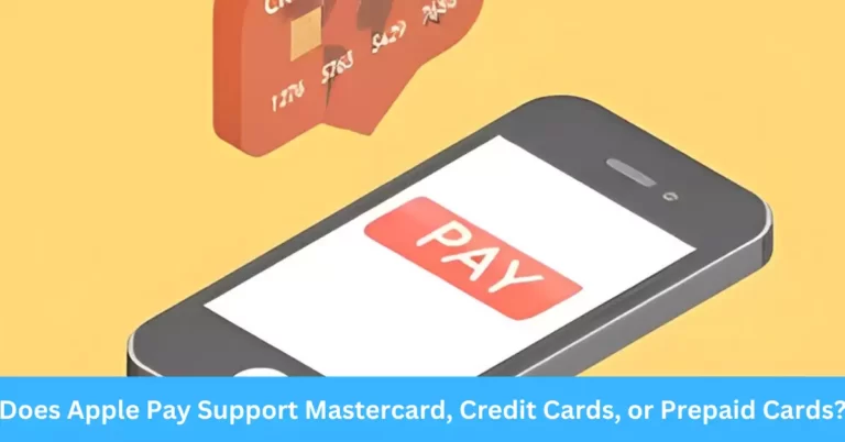 Does Apple Pay Support Mastercard, Credit Cards, or Prepaid Cards