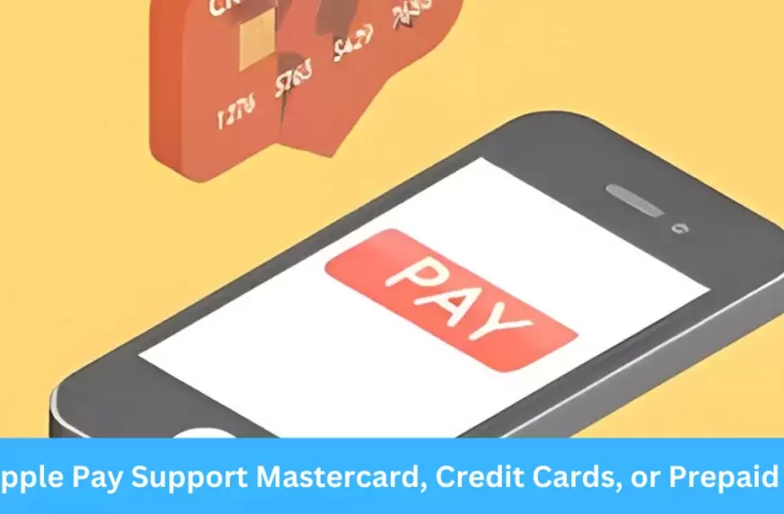 Does Apple Pay Support Mastercard, Credit Cards, or Prepaid Cards