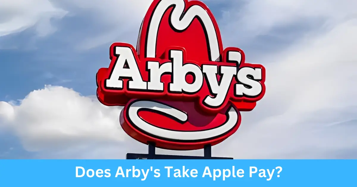 Does Arby's Take Apple Pay