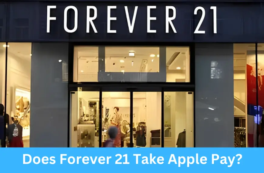 Does Forever 21 Take Apple Pay