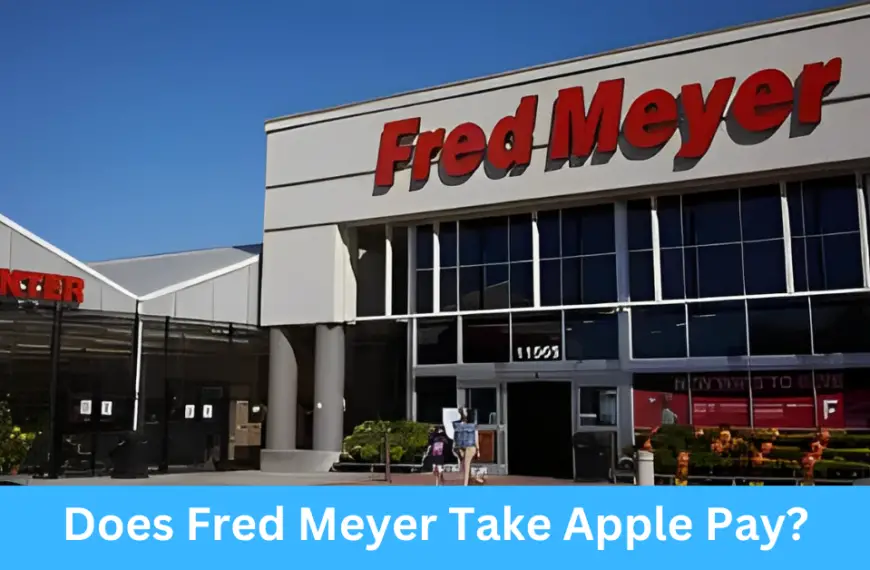 Does Fred Meyer Take Apple Pay