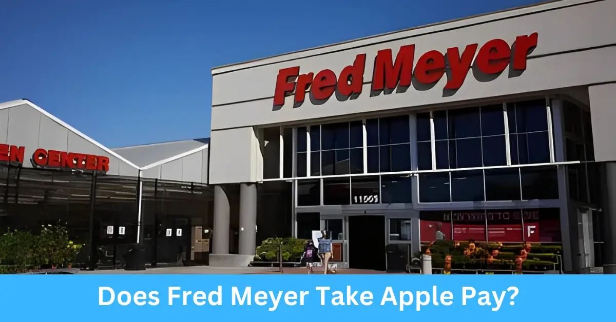 Does Fred Meyer Take Apple Pay