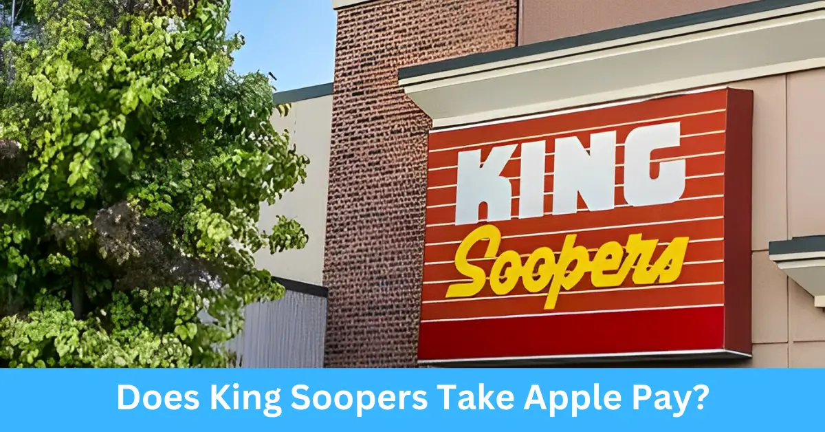 Does King Soopers Take Apple Pay