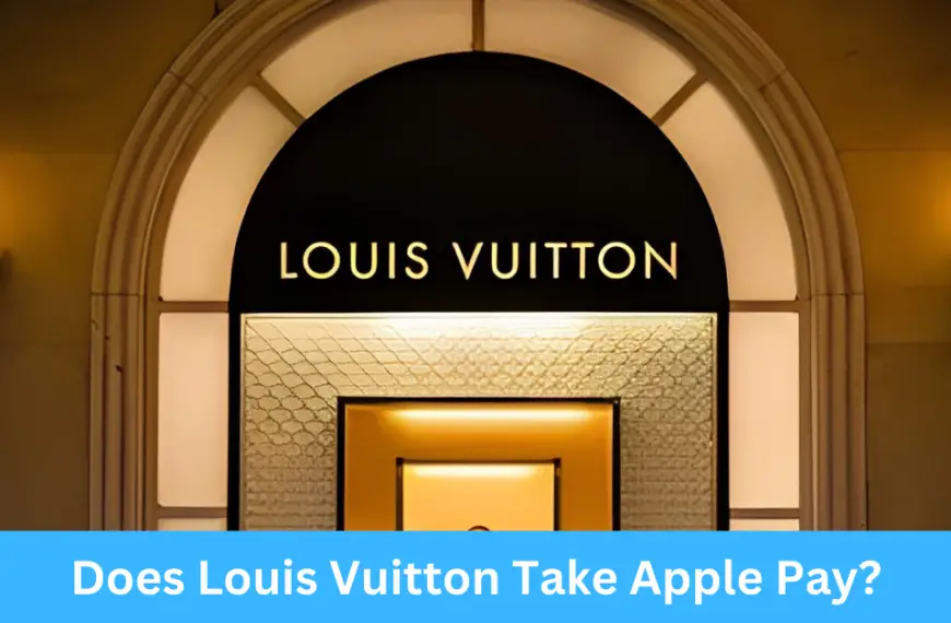 Does Louis Vuitton Take Apple Pay