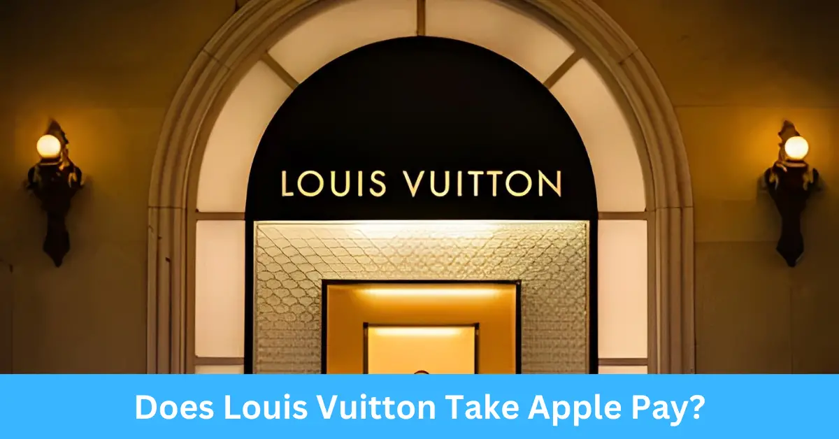 Does Louis Vuitton Take Apple Pay