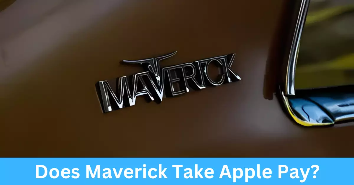 Does Maverick Accept Apple Pay