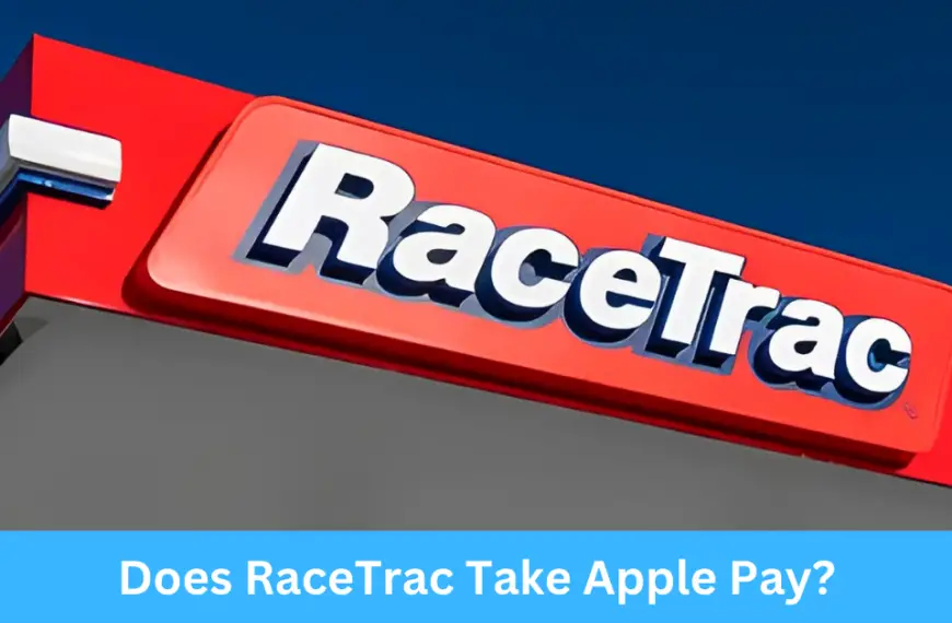 Does RaceTrac Take Apple Pay