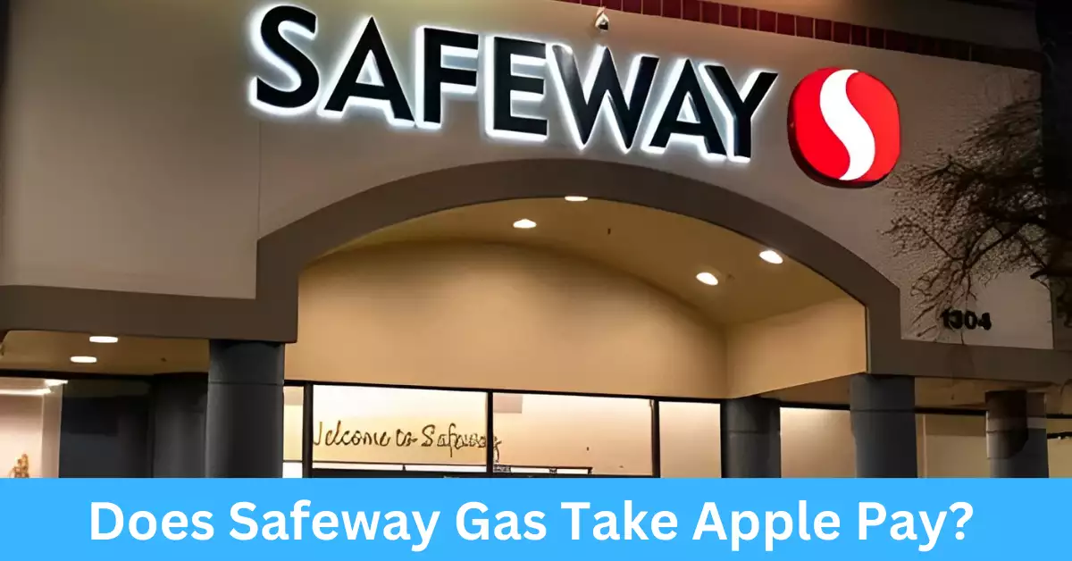 Does Safeway Gas Take Apple Pay