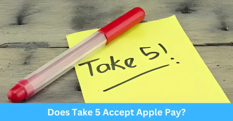 Does Take 5 Accept Apple Pay