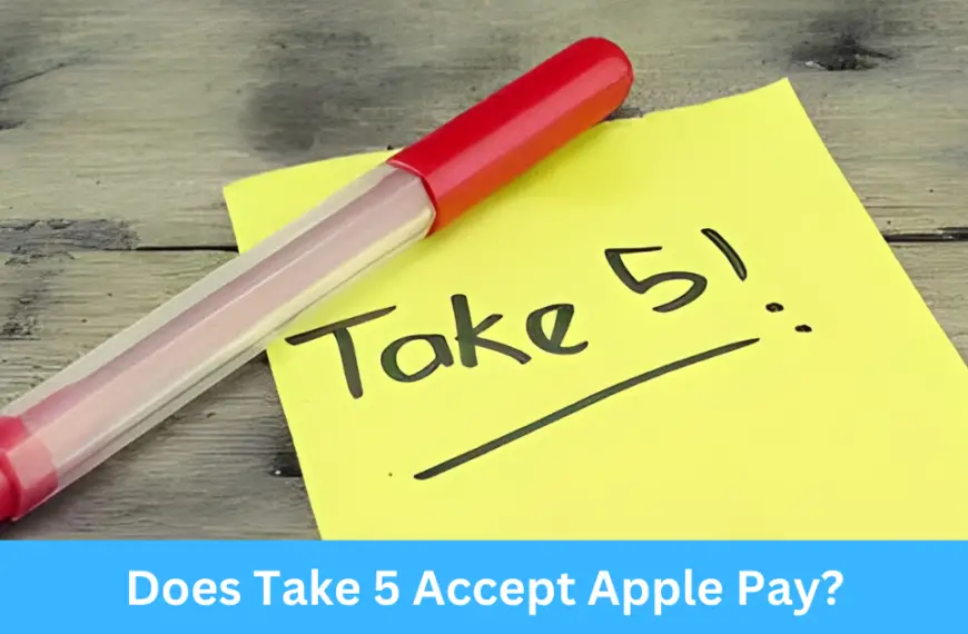 Does Take 5 Accept Apple Pay