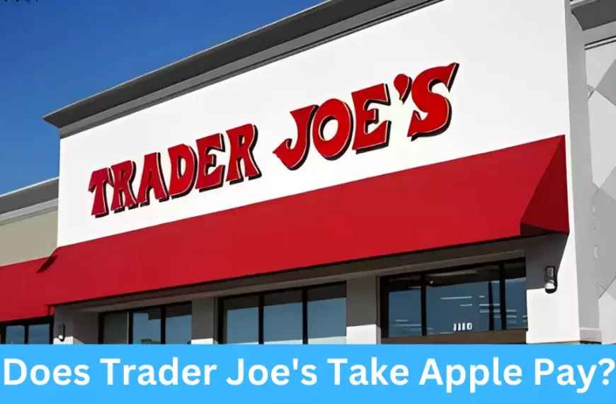 Does Trader Joe's Take Apple Pay