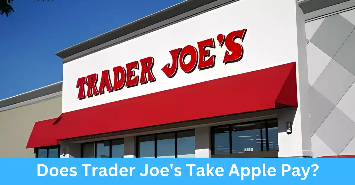 Does Trader Joe's Take Apple Pay