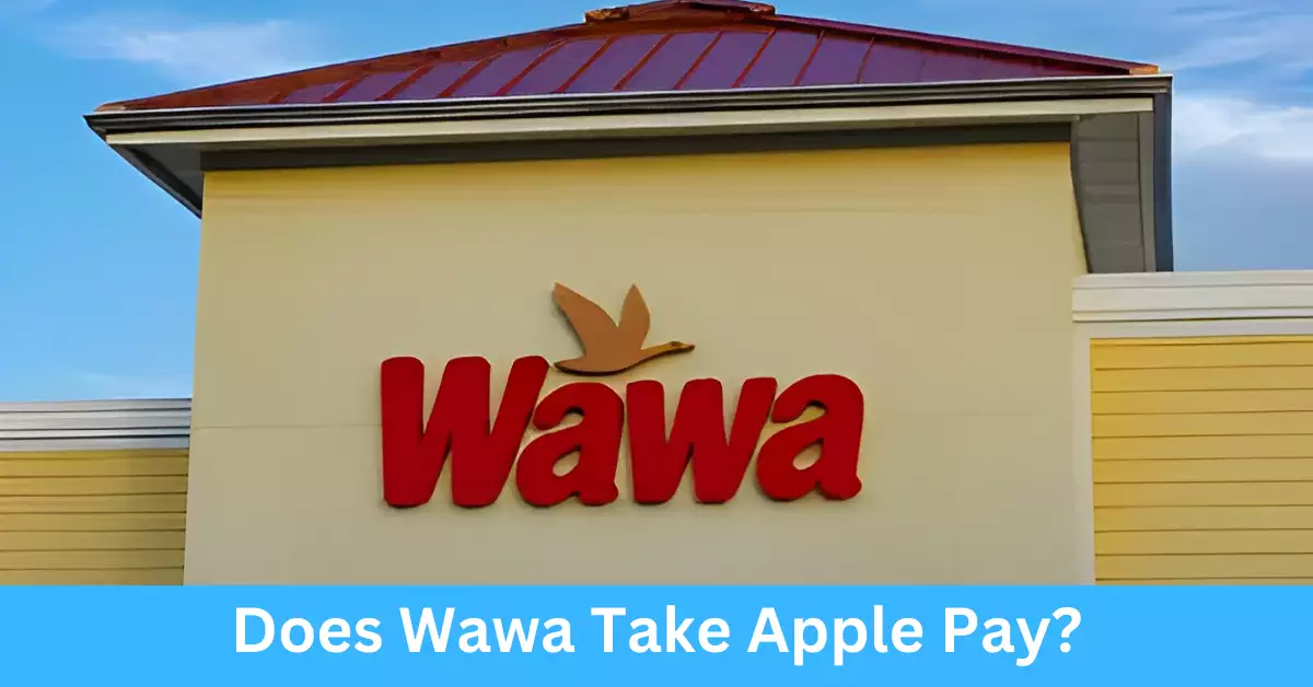 Does Wawa Take Apple Pay