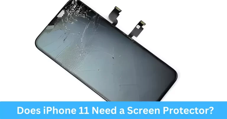 Does iPhone 11 Need a Screen Protector