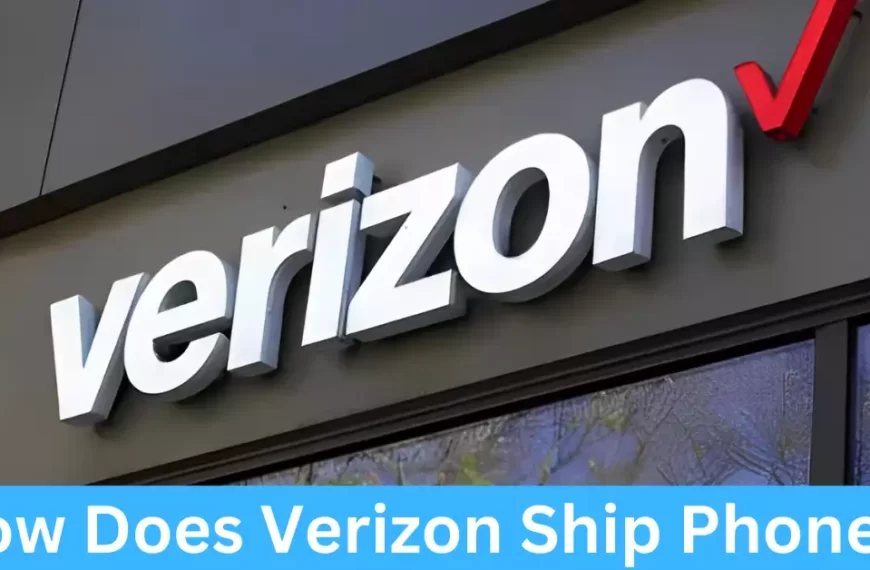 How Does Verizon Ship Phones