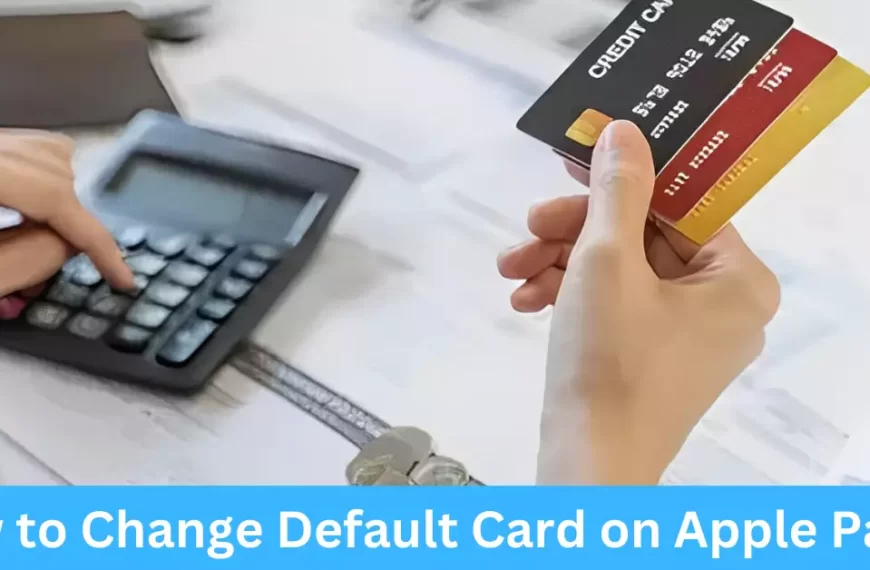 How to Change Default Card on Apple Pay