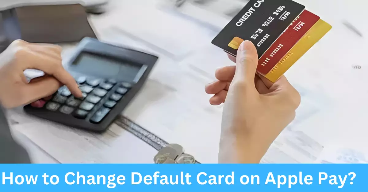 How to Change Default Card on Apple Pay