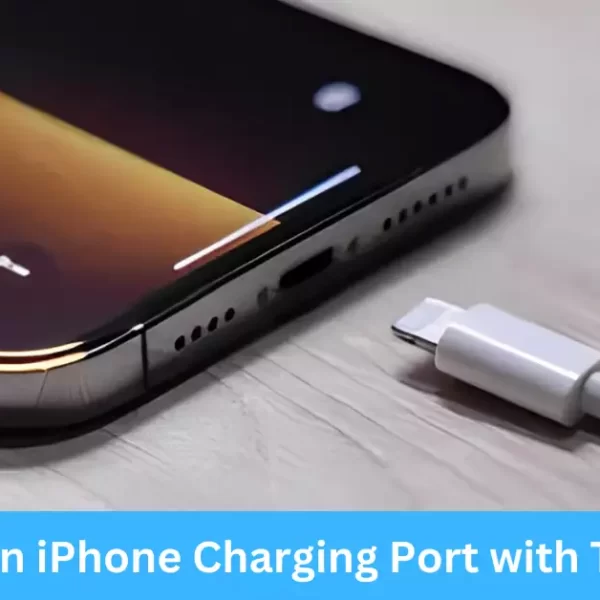 How to Clean iPhone Charging Port with Toothbrush