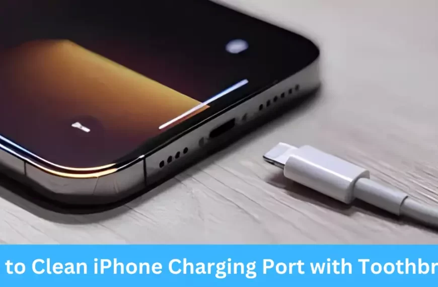 How to Clean iPhone Charging Port with Toothbrush