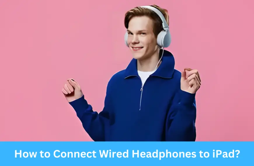 How to Connect Wired Headphones to iPad