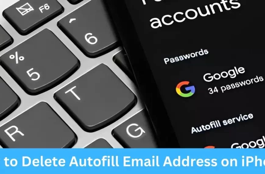 How to Delete Autofill Email Address on iPhone