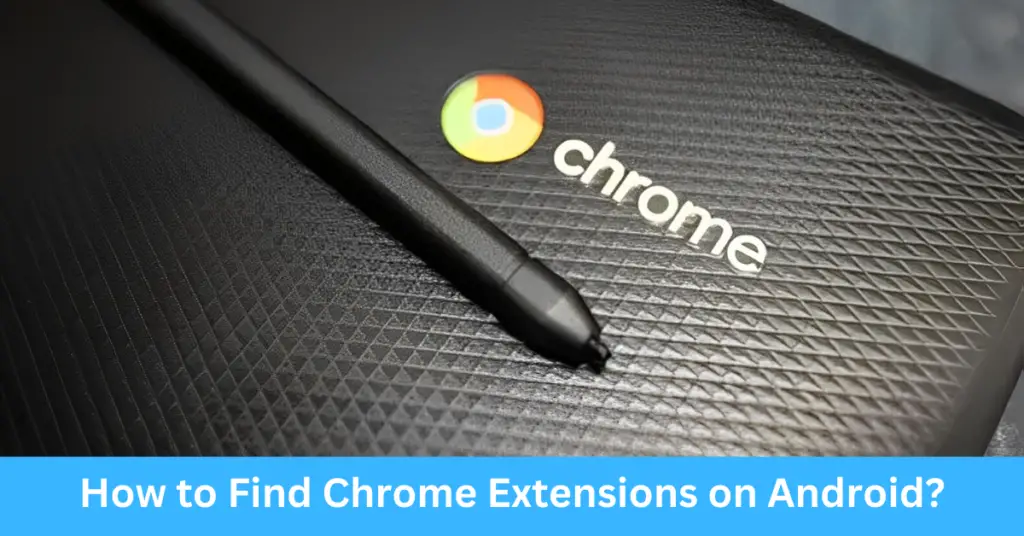 How to Find Chrome Extensions on Android? Techcrafer