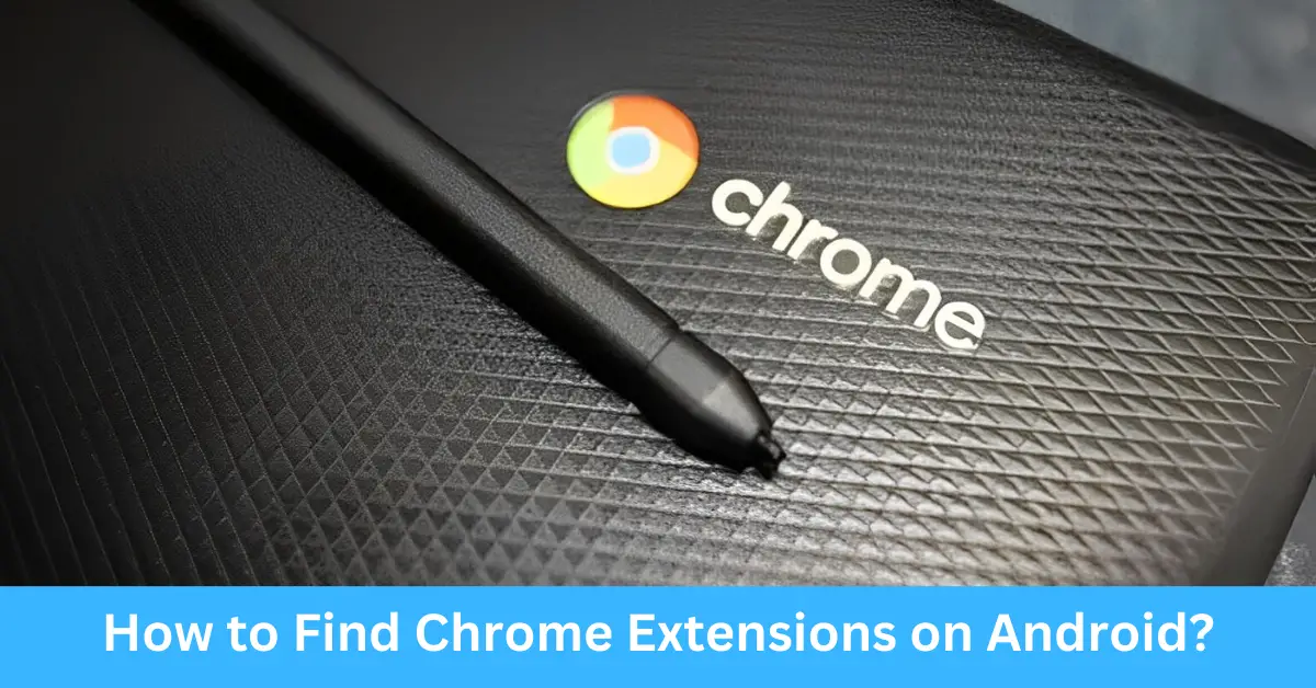 How to Find Chrome Extensions on Android