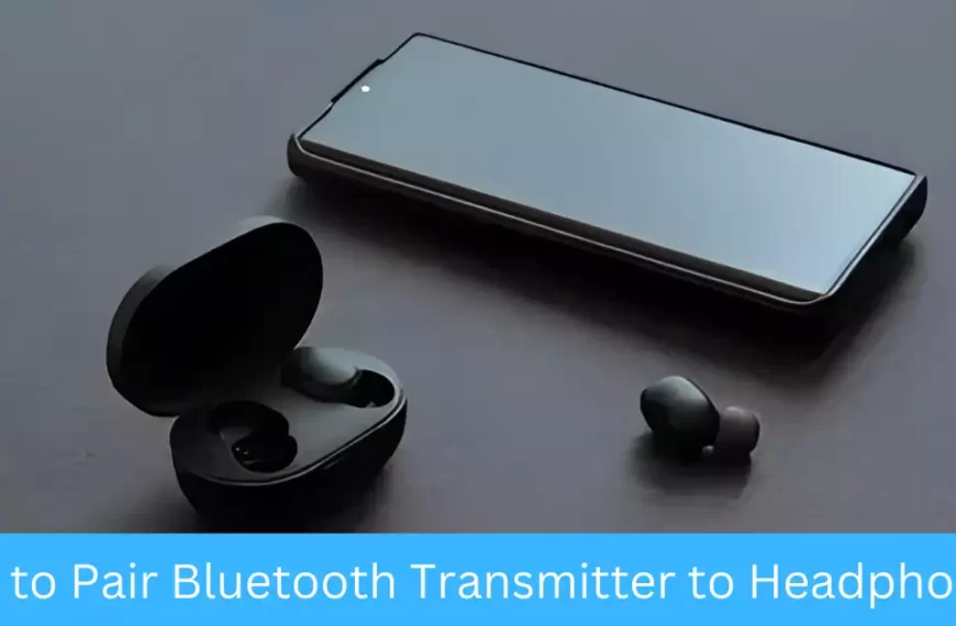 How to Pair Bluetooth Transmitter to Headphones?