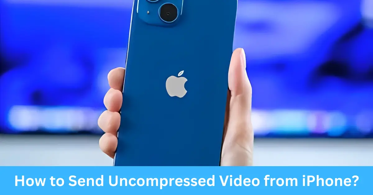 How to Send Uncompressed Video from iPhone