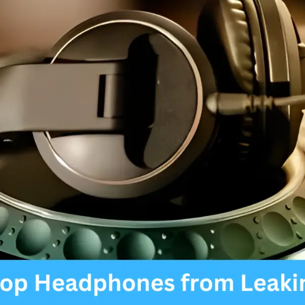 How to Stop Headphones from Leaking Sound