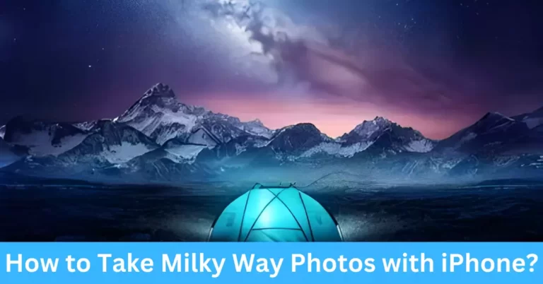 How to Take Milky Way Photos with iPhone