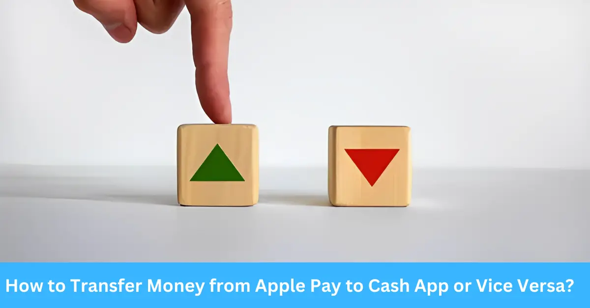 How to Transfer Money from Apple Pay to Cash App or Vice Versa