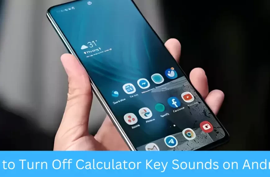 How to Turn Off Calculator Key Sounds on Android?