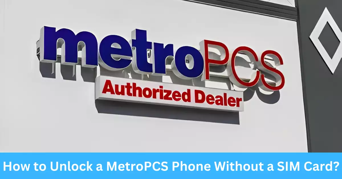 How to Unlock a MetroPCS Phone Without a SIM Card