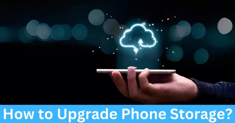 How to Upgrade Phone Storage