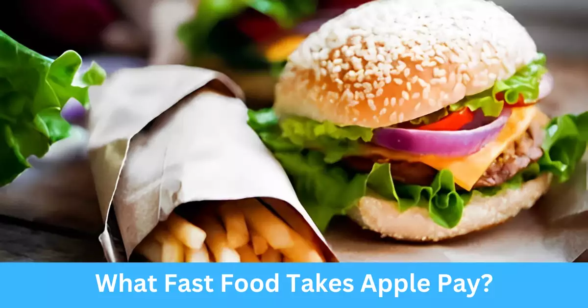 What Fast Food Takes Apple Pay