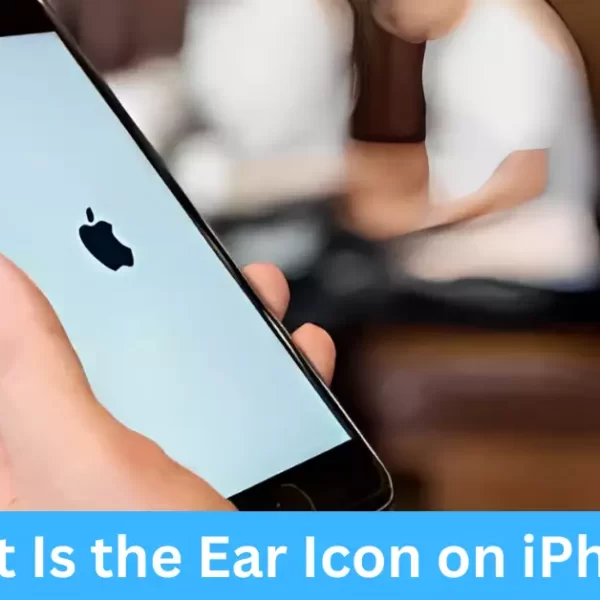 What Is the Ear Icon on iPhone?